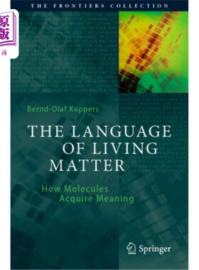 海外直订The Language of Living Matter: How Molecules Acquire Meaning 生命物质的语言:分子如何获得意义