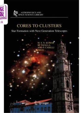 海外直订Cores to Clusters: Star Formation with Next Generation Telescopes 星团的核心:用下一代望远镜观察恒星的形成