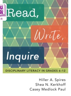 海外直订Read, Write, Inquire: Disciplinary Literacy in Grades 6-12 读、写、问:6-12年级的学科素养