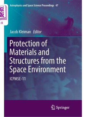 海外直订Protection of Materials and Structures from the Space Environment: Icpmse-11 保护材料和结构免受空间环境影响
