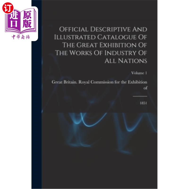 海外直订Official Descriptive And Illustrated Catalogue Of The Great Exhibition Of The Wo 1851年万国工业作品大展览的