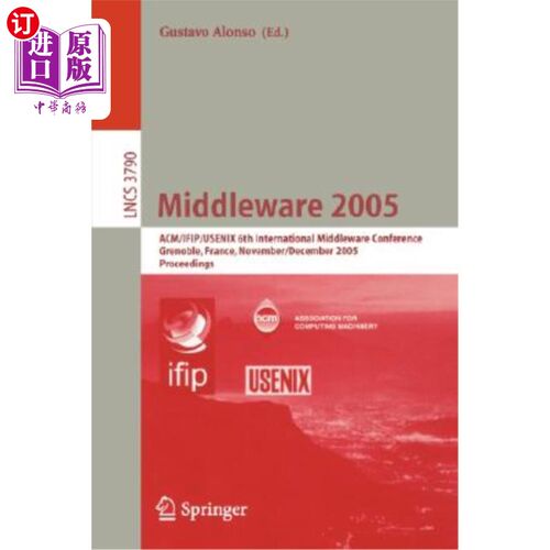 海外直订Middleware 2005: Acm/Ifip/Usenix 6th International Middleware Conference, Grenob 中间件2005:Ac