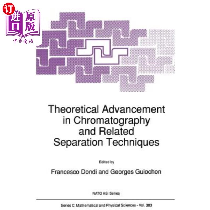 海外直订Theoretical Advancement in Chromatography and Related Separation Techniques 色谱及相关分离技术的理论进展