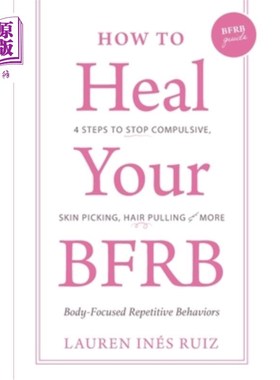海外直订医药图书How to Heal Your BFRB: 4 Steps to Stop Compulsive Skin Picking, Hair Pulling, an 如何治愈你的