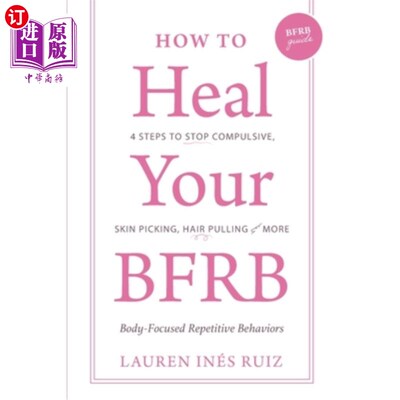 海外直订医药图书How to Heal Your BFRB: 4 Steps to Stop Compulsive Skin Picking, Hair Pulling, an 如何治愈你的
