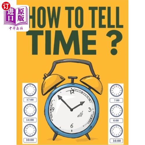 海外直订How to Tell Time ?: Learning about Hours, Half-Hours and Minute, Telling the Tim 如何告诉时间:学习小时，半