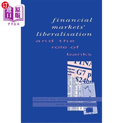 海外直订Financial Markets Liberalisation and the Role of Banks 金融市场自由化与银行的作用