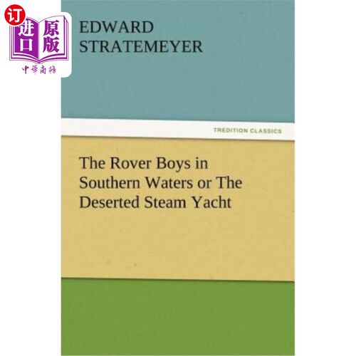 海外直订The Rover Boys in Southern Waters or the Deserted Steam Yacht 南部水域的漫游者男孩或废弃的蒸汽游艇