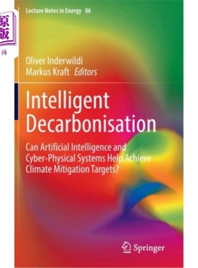 海外直订Intelligent Decarbonisation: Can Artificial Intelligence and Cyber-Physical Syst 智能脱碳:人工智能和物