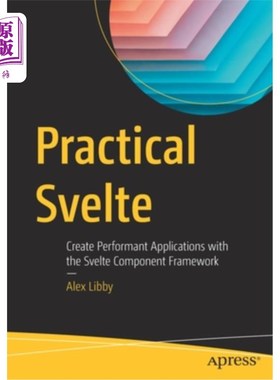 海外直订Practical Svelte: Create Performant Applications with the Svelte Component Frame 实用的slvelte