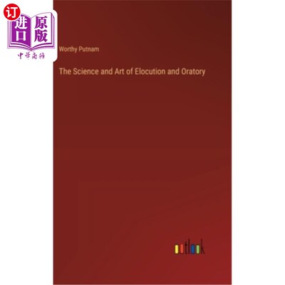 海外直订The Science and Art of Elocution and Oratory 演讲与演讲的科学与艺术
