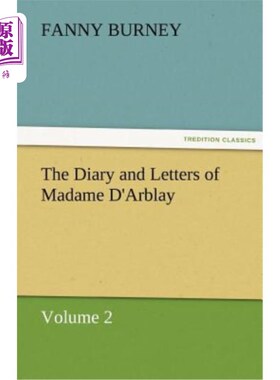 海外直订The Diary and Letters of Madame D'Arblay - Volume 2 达布雷夫人的日记和信件，第二卷
