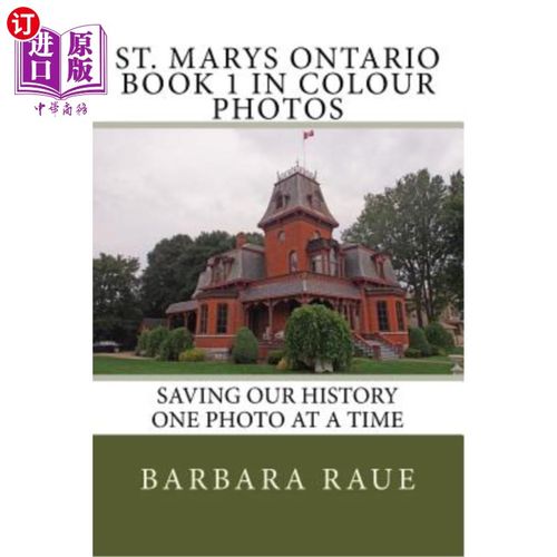 海外直订St. Marys Ontario Book 1 in Colour Photos: Saving Our History One Photo at a Tim 安大略圣玛丽彩色照片第1册:
