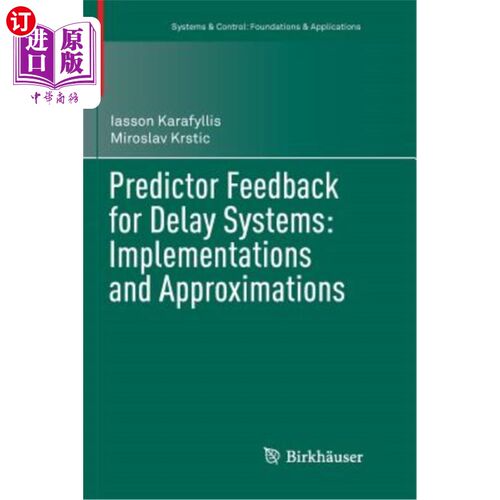 海外直订Predictor Feedback for Delay Systems: Implementations and Approximations 时滞系统的预测反馈：实现和近似