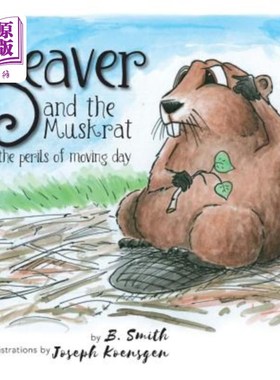 海外直订The Beaver and the Muskrat: ...or the perils of moving day 海狸和麝鼠：……或者搬家的危险