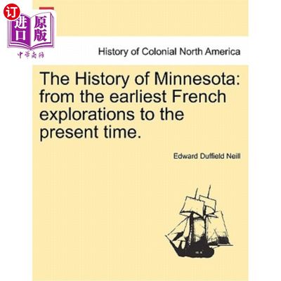 海外直订The History of Minnesota: from the earliest French explorations to the present t 明尼苏达州的历史：从最早的