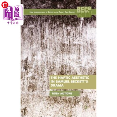 海外直订The Haptic Aesthetic in Samuel Beckett's Drama 塞缪尔·贝克特戏剧中的触觉美学