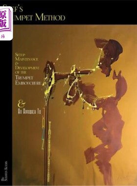 海外直订Stef's Trumpet Method: Setup, Maintenance & Development of the Trumpet Embouchur 斯泰夫的小号方法：小号编舞