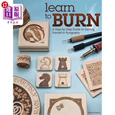 海外直订Learn to Burn: A Step-By-Step Guide to Getting Started in Pyrography 学习燃烧:一步一步的指南开始在烙画