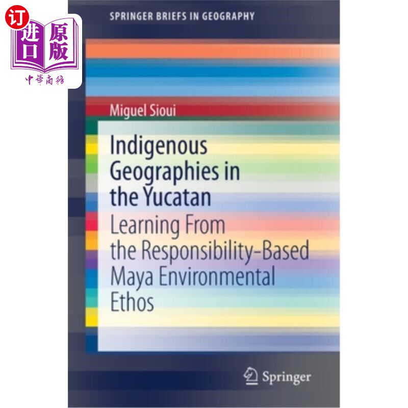 海外直订Indigenous Geographies in the Yucatan: Learning from the Responsibility-Based Ma 尤卡坦的土著地理:学习玛雅
