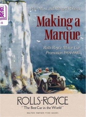 海外直订Making a Marque: Rolls-Royce Motor Car Promotion 1904-1940 制造一个品牌:劳斯莱斯汽车促销1904-1940