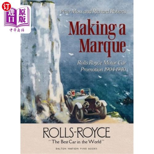 海外直订Making a Marque: Rolls-Royce Motor Car Promotion 1904-1940 制造一个品牌:劳斯莱斯汽车促销1904-1940