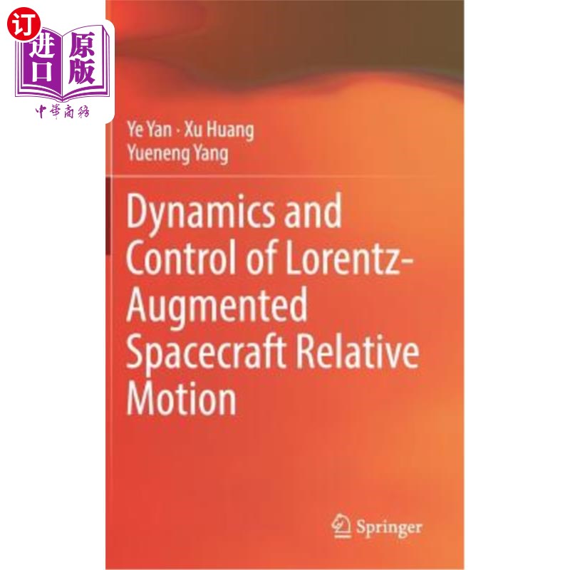 海外直订Dynamics and Control of Lorentz-Augmented Spacecraft Relative Motion 洛伦兹增强航天器相对运动的动力学与控制