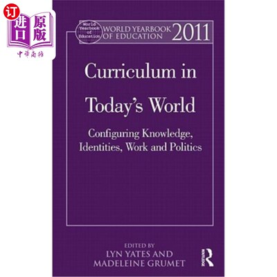 海外直订World Yearbook of Education 2011: Curriculum in Today's World: Configuring Knowl 2011年世界教育年鉴：当今世