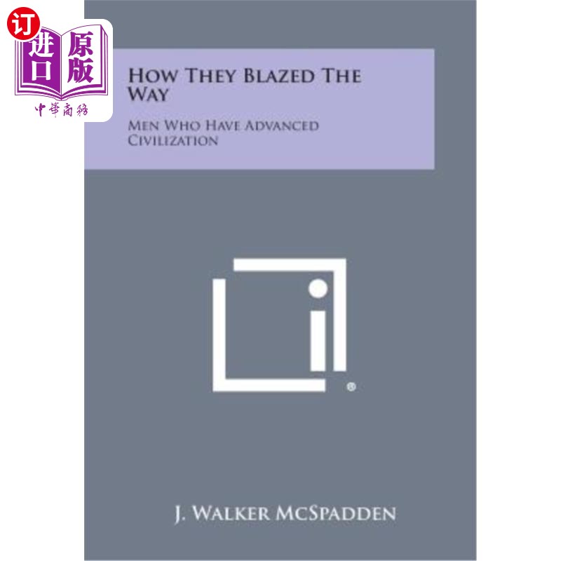 海外直订How They Blazed the Way: Men Who Have Advanced Civilization 他们是如何开辟道路的：拥有先进文明的人 书籍/杂志/报纸 文学小说类原版书 原图主图