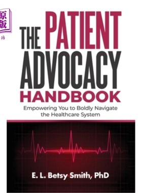 海外直订医药图书The Patient Advocacy Handbook: Empowering You to Boldly Navigate the Healthcare  患者倡导手册:赋予
