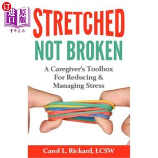 for Not 海外直订Stretched Reducing Stress Managing Broken 拉伸而不断裂：护理者减轻和管理 Caregiver and Toolbox