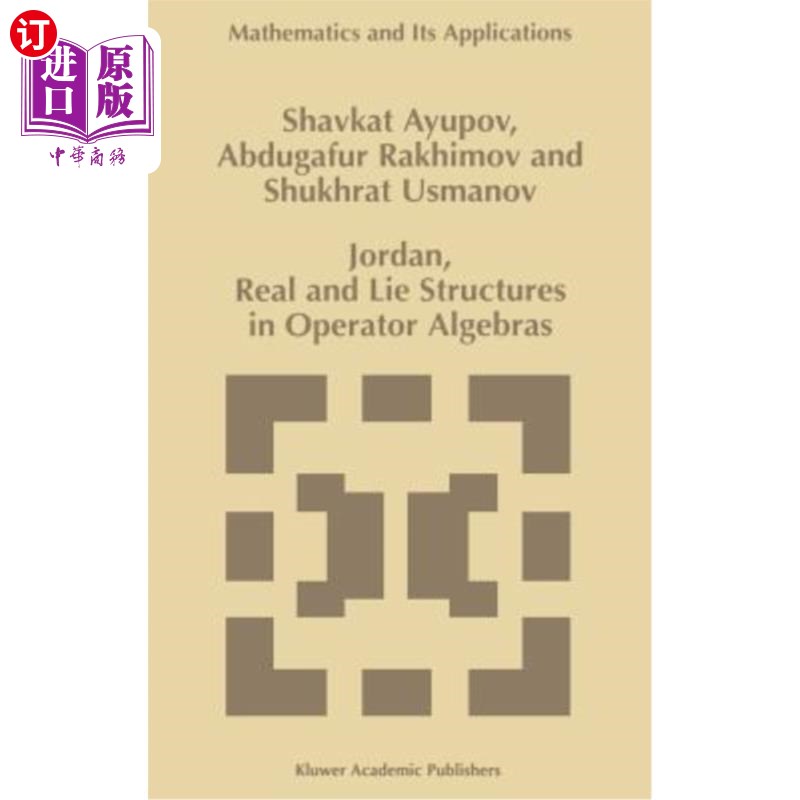 海外直订Jordan, Real and Lie Structures in Operator Algebras 算子代数中的Jordan结构、实结构和李结构