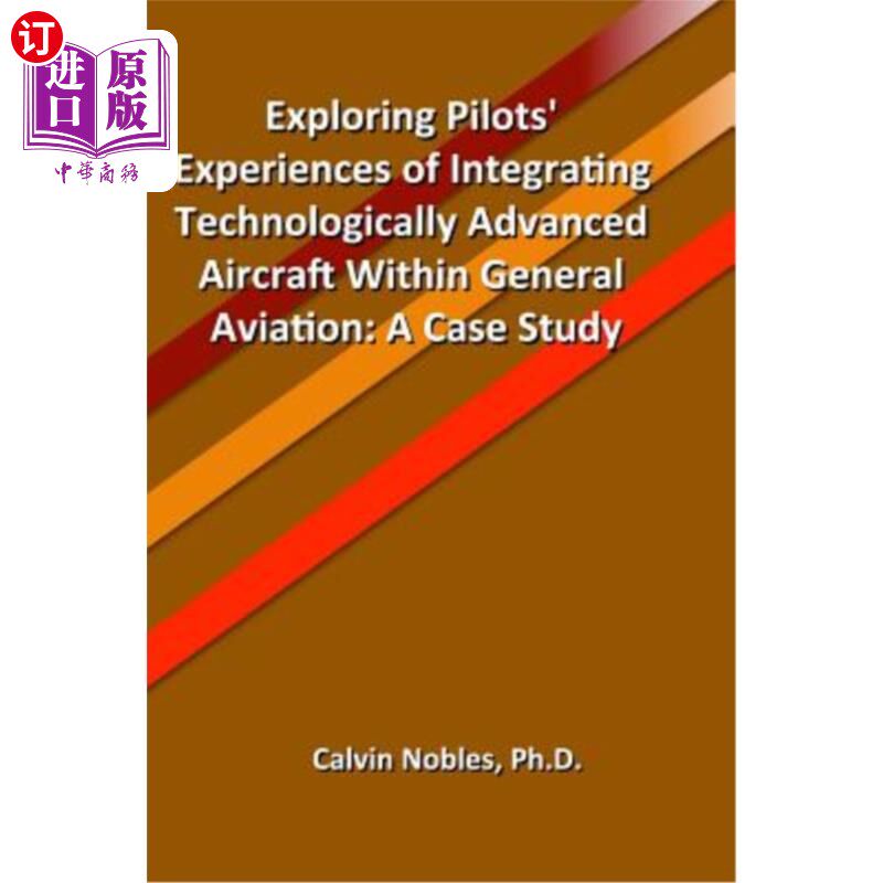 海外直订Exploring Pilots' Experiences of Integrating Technologically Advanced Aircraft W 探索飞行员将技术先进的飞机