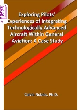海外直订Exploring Pilots' Experiences of Integrating Technologically Advanced Aircraft W 探索飞行员将技术先进的飞机