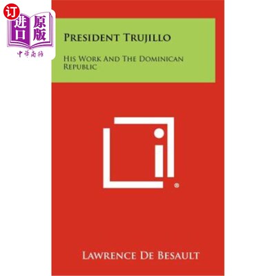 海外直订President Trujillo: His Work and the Dominican Republic 特鲁希略总统：他的工作和多米尼加共和国