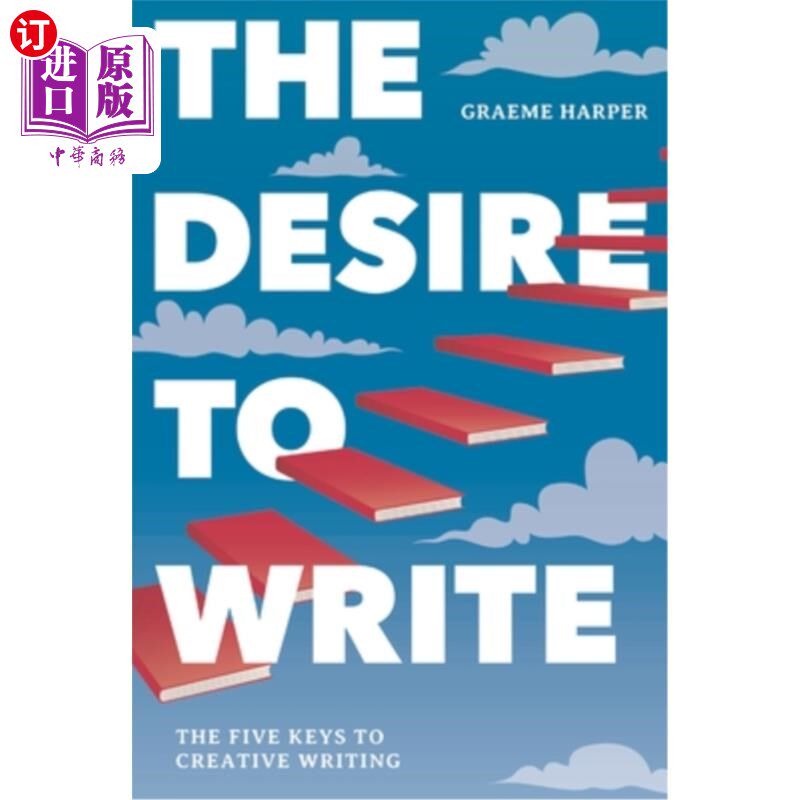 海外直订The Desire to Write: The Five Keys to Creative Writing 写作欲望：创造性写作的五把钥匙