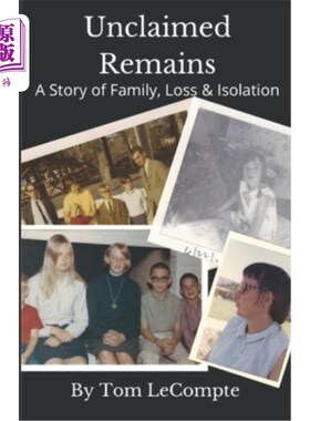 海外直订Unclaimed Remains: A Story of Family, Loss & Isolation 无人认领的遗骸:一个关于家庭、失去和孤立的故事