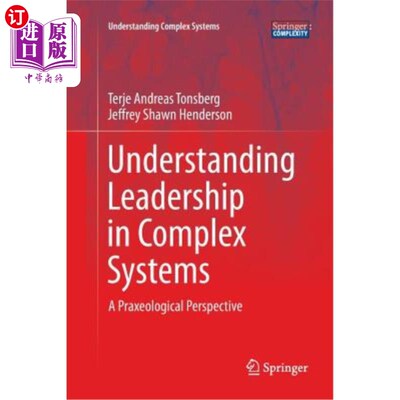 海外直订Understanding Leadership in Complex Systems: A Praxeological Perspective 理解复杂系统中的领导作用:行为学的视角