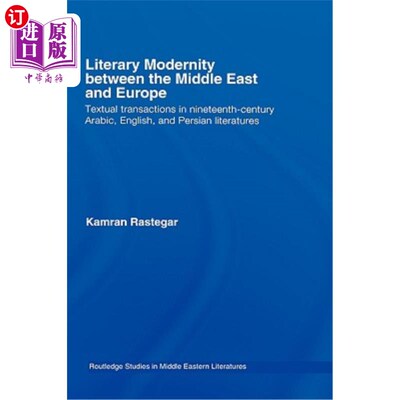 海外直订Literary Modernity Between the Middle East and Europe: Textual Transactions in 1 中东和欧洲之间的文学现代性