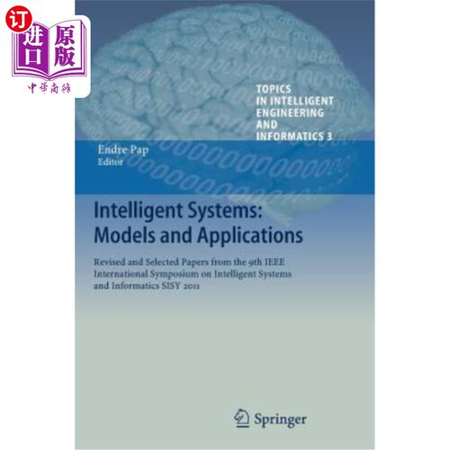 海外直订Intelligent Systems: Models and Applications: Revised and Selected Papers from t 智能系统：模型和应用：第九