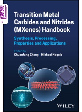 海外直订Transition Metal Carbides and Nitrides (Mxenes) Handbook: Synthesis, Processing, 过渡金属碳化物和氮化物（Mx