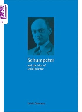 海外直订Schumpeter and the Idea of Social Science: A Metatheoretical Study 熊彼特与社会科学思想:一个元理论研究