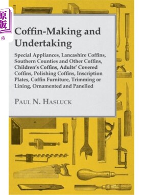 海外直订Coffin-Making and Undertaking - Special Appliances, Lancashire Coffins, Southern 棺材制造和事业-特殊器具，