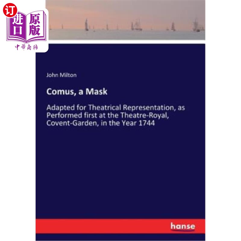 海外直订Comus, a Mask: Adapted for Theatrical Representation, as Performed first at the  科摩斯面罩