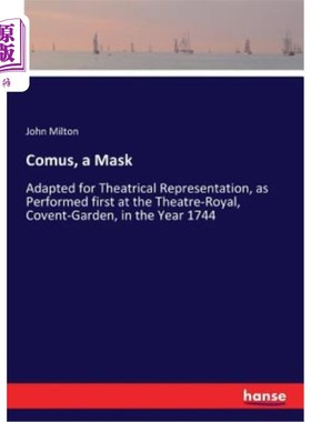 海外直订Comus, a Mask: Adapted for Theatrical Representation, as Performed first at the  科摩斯面罩