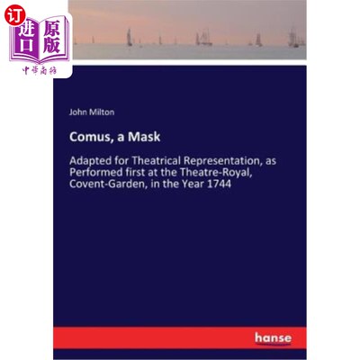 海外直订Comus, a Mask: Adapted for Theatrical Representation, as Performed first at the  科摩斯面罩