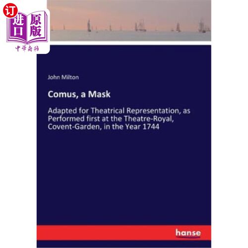 海外直订Comus, a Mask: Adapted for Theatrical Representation, as Performed first at the  科摩斯面罩