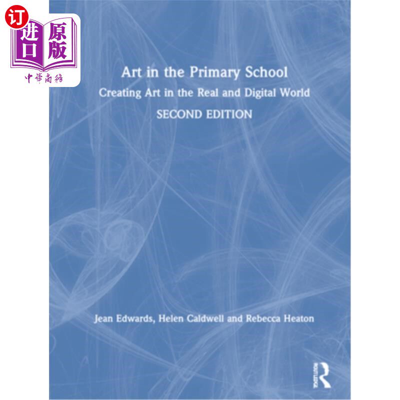 海外直订Art in the Primary School: Creating Art in the Real and Digital World 小学艺术:在现实世界和数字世界中创造艺