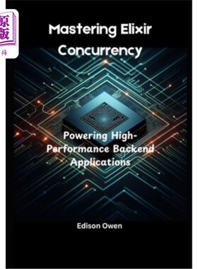 海外直订Mastering Elixir Concurrency: Powering High-Performance Backend Applications 精通Elixir并发：为高性能后端应