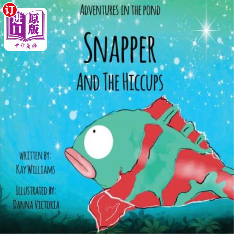 海外直订Adventures In The Pond: Snapper And The Hiccups 在池塘里的冒险：笛鲷和打嗝